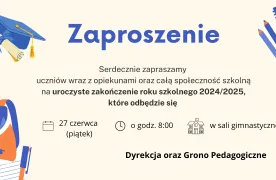 Zakończenie roku szkolnego 2024/2025 Zakończenie roku szkolnego 2024/2025